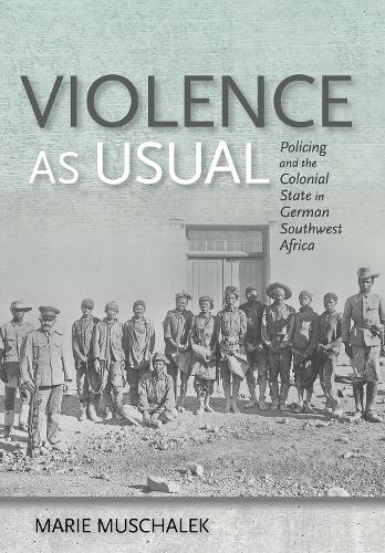 Бумажная книга «Violence as Usual: Policing and the Colonial State in German Southwest Africa», автор Мари Мушалек - фото №1