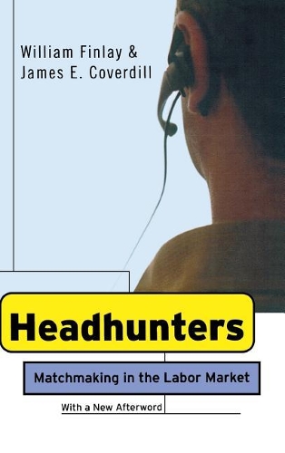 Бумажная книга «Headhunters: Matchmaking in the Labor Market», авторов Джеймс Э. Ковердилл, Уильям Финлей - фото №1