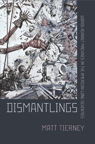 Паперова книга «Dismantlings: Words against Machines in the American Long Seventies», автор Метт Тірні - фото №1