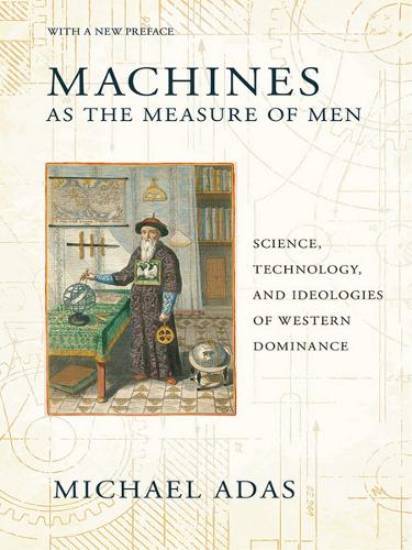Бумажная книга «Machines as the Measure of Men: Science, Technology, and Ideologies of Western Dominance», автор Майкл Адас - фото №1