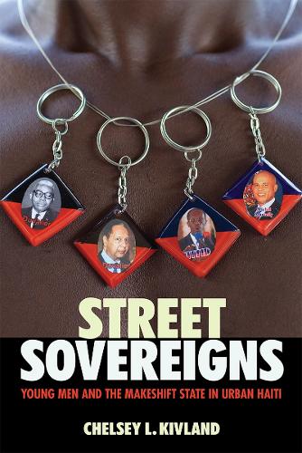 Бумажная книга «Street Sovereigns: Young Men and the Makeshift State in Urban Haiti», автор Челси Л. Кивланд - фото №1
