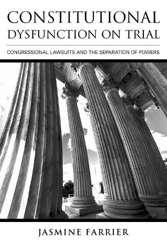 Паперова книга «Constitutional Dysfunction on Trial: Congressional Lawsuits and the Separation of Powers», автор Жасмин Фаррієр - фото №1