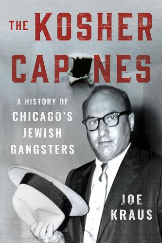 Бумажная книга «The Kosher Capones: A History of Chicago's Jewish Gangsters», автор Джо Краус - фото №1