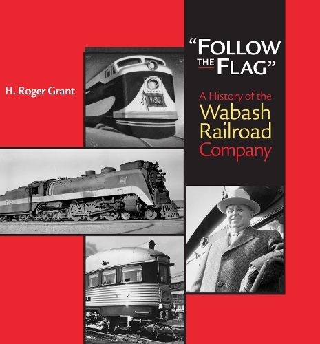 Бумажная книга «"Follow the Flag": A History of the Wabash Railroad Company», автор Г. Роджер Грант - фото №1