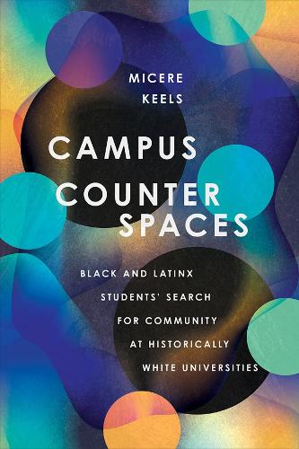 Паперова книга «Campus Counterspaces: Black and Latinx Students' Search for Community at Historically White Universities», автор Міцере Кілс - фото №1