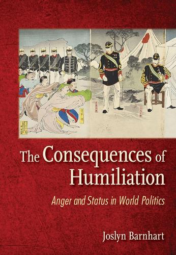 Бумажная книга «The Consequences of Humiliation: Anger and Status in World Politics», автор Джослин Трэгер Барнхарт - фото №1