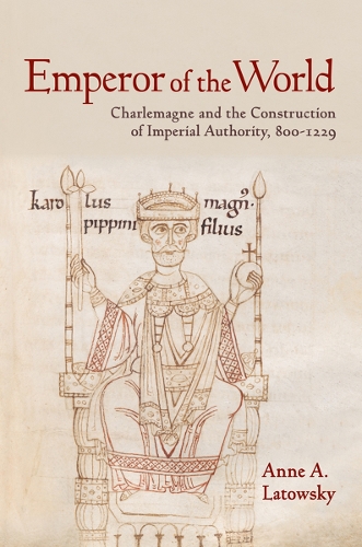 Бумажная книга «Emperor of the World: Charlemagne and the Construction of Imperial Authority, 800–1229», автор Анна А. Латовски - фото №1