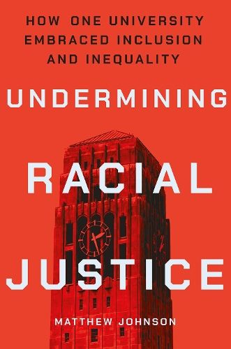 Бумажная книга «Undermining Racial Justice: How One University Embraced Inclusion and Inequality», автор Мэтью Джонсон - фото №1