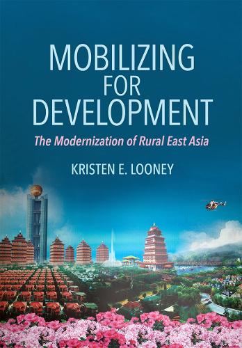 Паперова книга «Mobilizing for Development: The Modernization of Rural East Asia», автор Крістен Е. Луні - фото №1