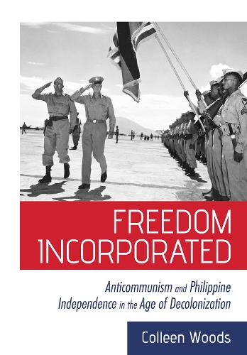 Бумажная книга «Freedom Incorporated: Anticommunism and Philippine Independence in the Age of Decolonization» - фото №1