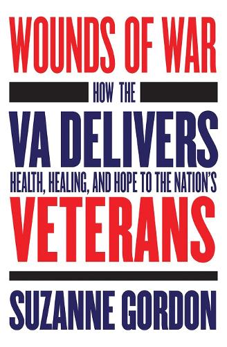 Паперова книга «Wounds of War: How the VA Delivers Health, Healing, and Hope to the Nation's Veterans», автор Сюзанна Гордон - фото №1