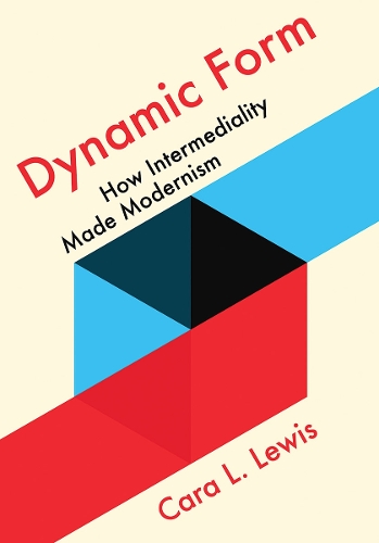 Бумажная книга «Dynamic Form: How Intermediality Made Modernism», автор Кара Л. Льюис - фото №1
