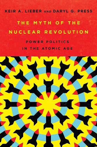 Бумажная книга «The Myth of the Nuclear Revolution: Power Politics in the Atomic Age», авторов Дэрил Г. Пресс, Кейр А. Либер - фото №1