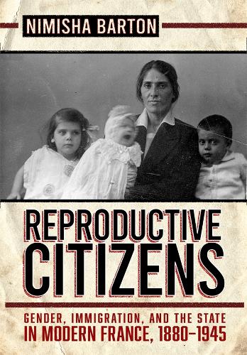 Паперова книга «Reproductive Citizens: Gender, Immigration, and the State in Modern France, 1880–1945», автор Німіша Бартон - фото №1