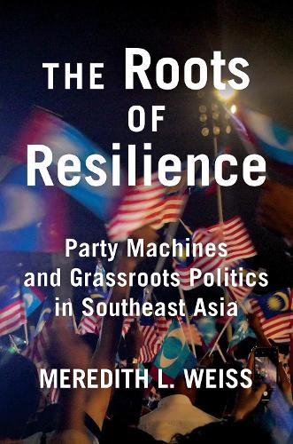 Паперова книга «The Roots of Resilience: Party Machines and Grassroots Politics in Southeast Asia», автор Мередіт Л. Вайс - фото №1