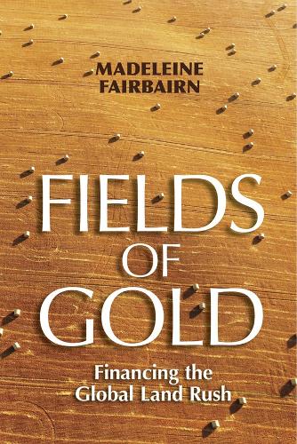 Бумажная книга «Fields of Gold: Financing the Global Land Rush», автор Мадлен Фэрбэрн - фото №1