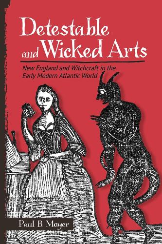 Паперова книга «Detestable and Wicked Arts: New England and Witchcraft in the Early Modern Atlantic World», автор Пол Б. Мойєр - фото №1