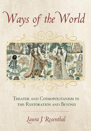 Бумажная книга «Ways of the World: Theater and Cosmopolitanism in the Restoration and Beyond», автор Лаура Дж. Розенталь - фото №1