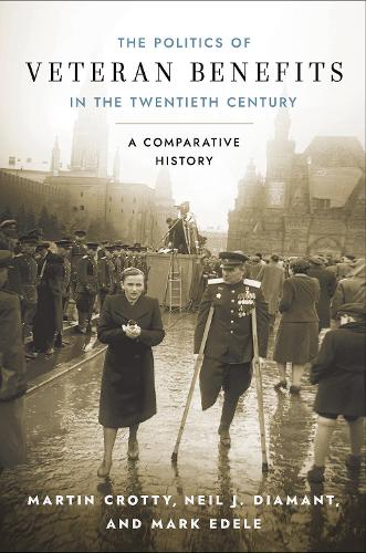 Бумажная книга «The Politics of Veteran Benefits in the Twentieth Century: A Comparative History», авторов Мартин Кротти, Нил Дж. Диамант - фото №1
