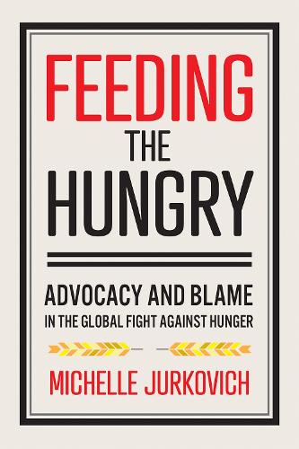 Бумажная книга «Feeding the Hungry: Advocacy and Blame in the Global Fight against Hunger», автор Мишель Юркович - фото №1