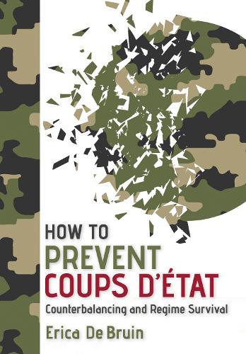 Бумажная книга «How to Prevent Coups d'État: Counterbalancing and Regime Survival», автор Эрика Де Бруин - фото №1