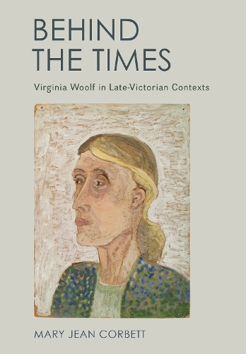 Паперова книга «Behind the Times: Virginia Woolf in Late-Victorian Contexts», автор Мері Джин Корбетт - фото №1