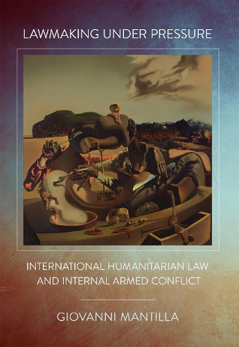 Бумажная книга «Lawmaking under Pressure: International Humanitarian Law and Internal Armed Conflict», автор Джованни Мантилла - фото №1