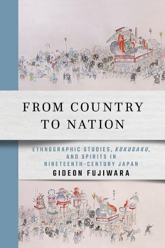 Паперова книга «From Country to Nation: Ethnographic Studies, Kokugaku, and Spirits in Nineteenth-Century Japan», автор Гідеон Фудзівара - фото №1