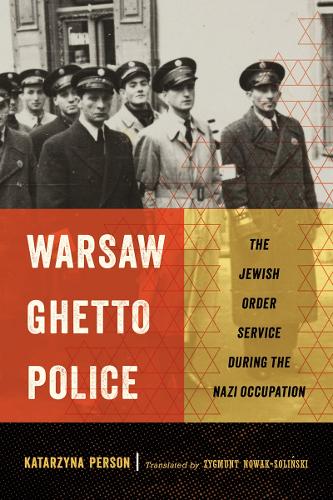 Паперова книга «Warsaw Ghetto Police: The Jewish Order Service during the Nazi Occupation», автор Катажина Персон - фото №1