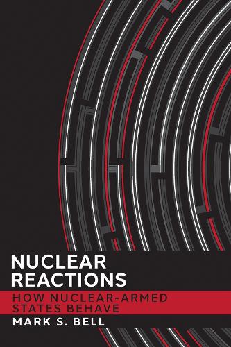 Паперова книга «Nuclear Reactions: How Nuclear-Armed States Behave», автор Марк С. Белл - фото №1