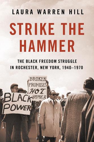 Паперова книга «Strike the Hammer: The Black Freedom Struggle in Rochester, New York, 1940–1970», автор Лора Воррен Гілл - фото №1