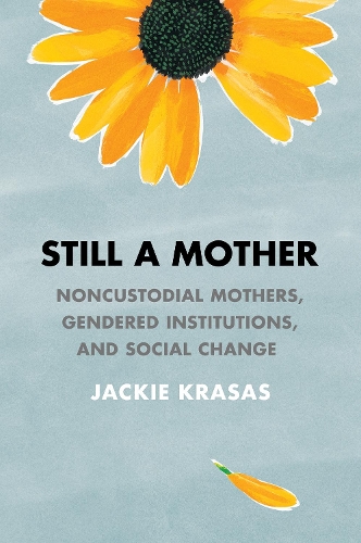 Бумажная книга «Still a Mother: Noncustodial Mothers, Gendered Institutions, and Social Change», автор Джеки Красас - фото №1