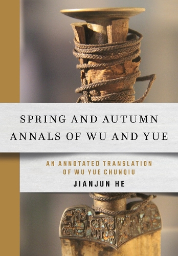 Бумажная книга «Spring and Autumn Annals of Wu and Yue: An Annotated Translation of Wu Yue Chunqiu», автор Цзяньцзюнь Хэ - фото №1