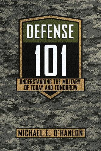 Бумажная книга «Defense 101: Understanding the Military of Today and Tomorrow», автор Майкл Э. О'Хэнлон - фото №1