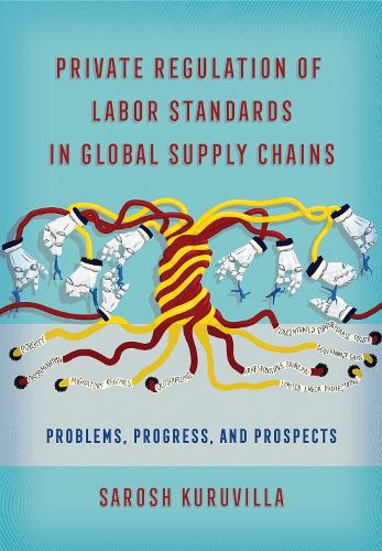 Бумажная книга «Private Regulation of Labor Standards in Global Supply Chains: Problems, Progress, and Prospects», автор Сарош Курувилла - фото №1