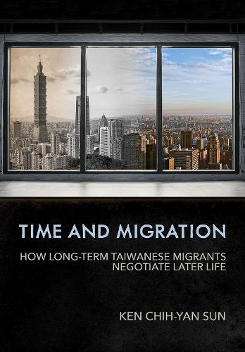 Бумажная книга «Time and Migration: How Long-Term Taiwanese Migrants Negotiate Later Life», автор Кен Чих-Ян Сун - фото №1
