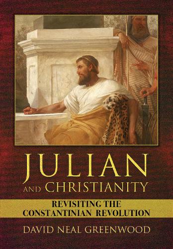 Паперова книга «Julian and Christianity: Revisiting the Constantinian Revolution», автор Девід Ніл Грінвуд - фото №1