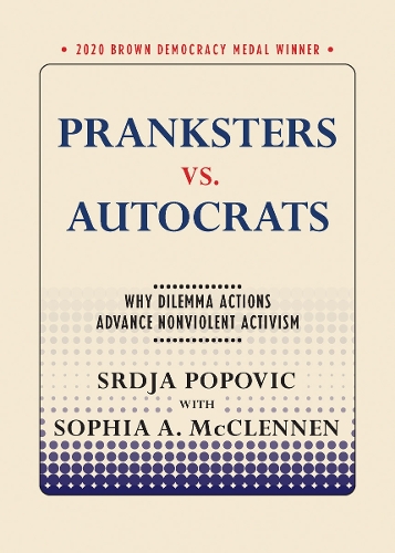 Паперова книга «Pranksters vs. Autocrats: Why Dilemma Actions Advance Nonviolent Activism», авторів Софія А. МакКленнен, Срджа Попович - фото №1