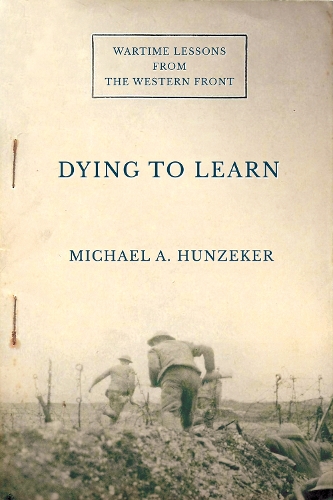 [object Object] «Dying to Learn: Wartime Lessons from the Western Front», автор Майкл А. Ханзекер - фото №1