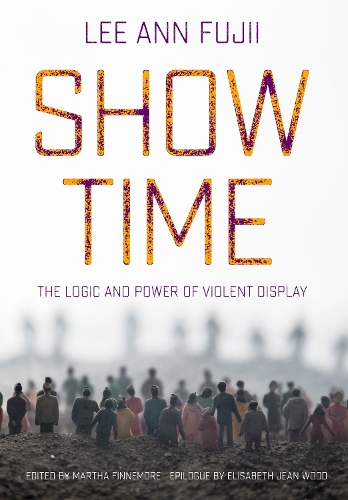 Бумажная книга «Show Time: The Logic and Power of Violent Display», автор Ли Энн Фудзии - фото №1