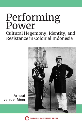 Бумажная книга «Performing Power: Cultural Hegemony, Identity, and Resistance in Colonial Indonesia», автор Арнаут ван дер Меер - фото №1