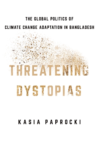 Бумажная книга «Threatening Dystopias: The Global Politics of Climate Change Adaptation in Bangladesh», автор Кася Папроцки - фото №1