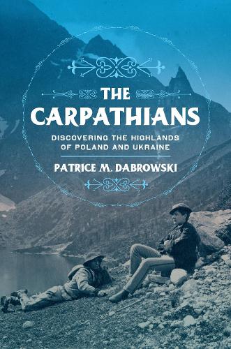 Паперова книга «The Carpathians: Discovering the Highlands of Poland and Ukraine», автор Патріс М. Дабровскі - фото №1