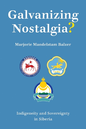 Бумажная книга «Galvanizing Nostalgia?: Indigeneity and Sovereignty in Siberia», автор Марджори Мандельштам Бальзер - фото №1