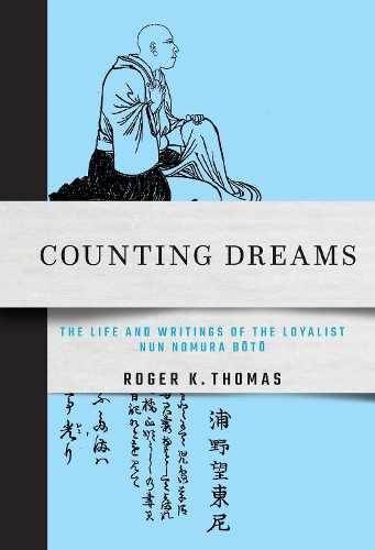 Паперова книга «Counting Dreams: The Life and Writings of the Loyalist Nun Nomura Bōtō», автор Роджер К. Томас - фото №1