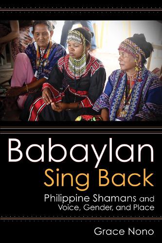 Бумажная книга «Babaylan Sing Back: Philippine Shamans and Voice, Gender, and Place», автор Грейс Ноно - фото №1
