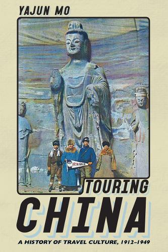 Бумажная книга «Touring China: A History of Travel Culture, 1912–1949», автор Яджун Мо - фото №1