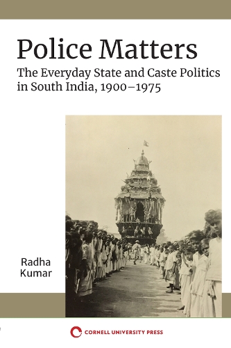 Бумажная книга «Police Matters: The Everyday State and Caste Politics in South India, 1900–1975», автор Радха Кумар - фото №1