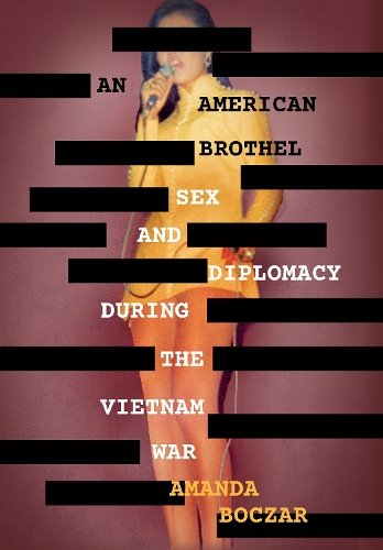Бумажная книга «An American Brothel: Sex and Diplomacy during the Vietnam War», автор Аманда Бокзар - фото №1