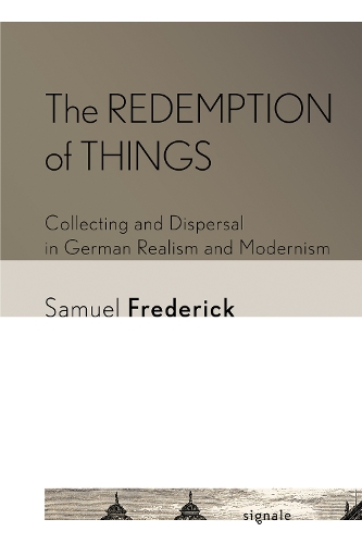 Паперова книга «The Redemption of Things: Collecting and Dispersal in German Realism and Modernism», автор Семюел Фредерік - фото №1
